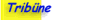 Trib&uuml;ne